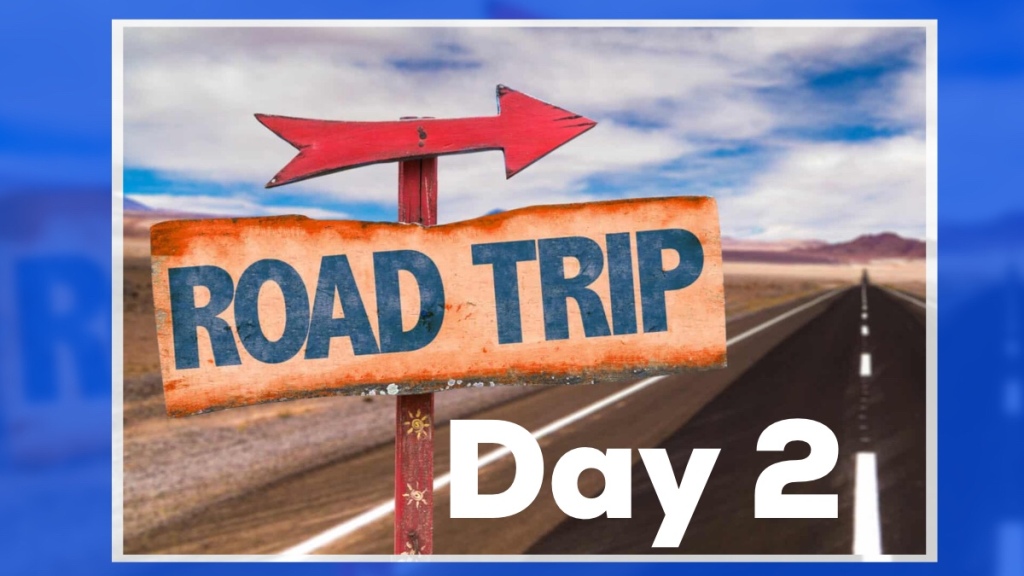 Road Trip ‘20 … Day Two, the Morning
